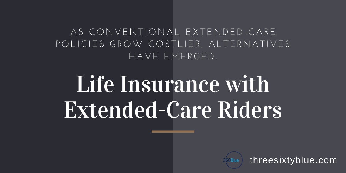 Life Insurance with Extended-Care Riders | 360Blue Financial Strategies